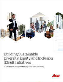 Building Sustainable Diversity, Equity and Inclusion Initiatives - a free report from Aon