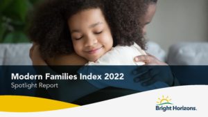 Flexibility and Family-Focus: The Keys to Retaining Talented Working Parents. Download the free report from Bright Horizons.